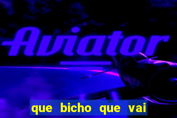 que bicho que vai dar hoje